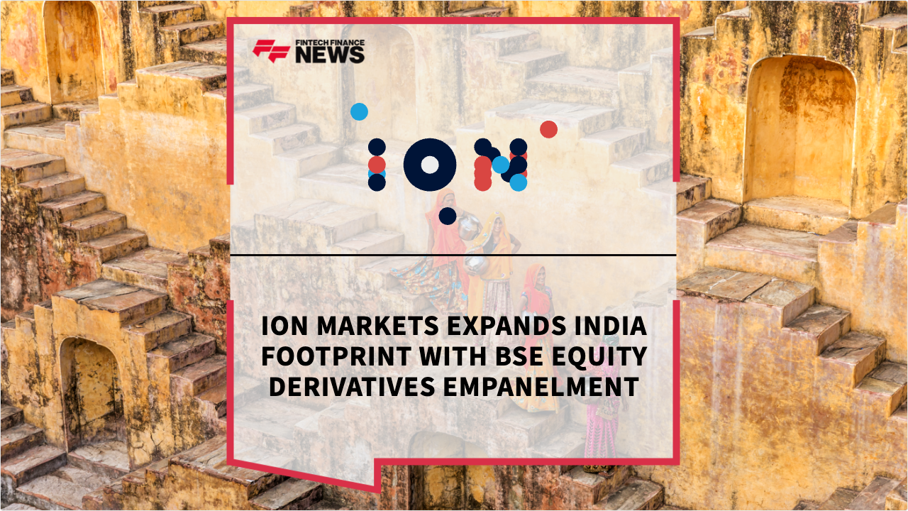 Press Release: ION Markets Expands India Footprint with BSE Equity Derivatives Empanelment | Featured Image by FF Spotlight