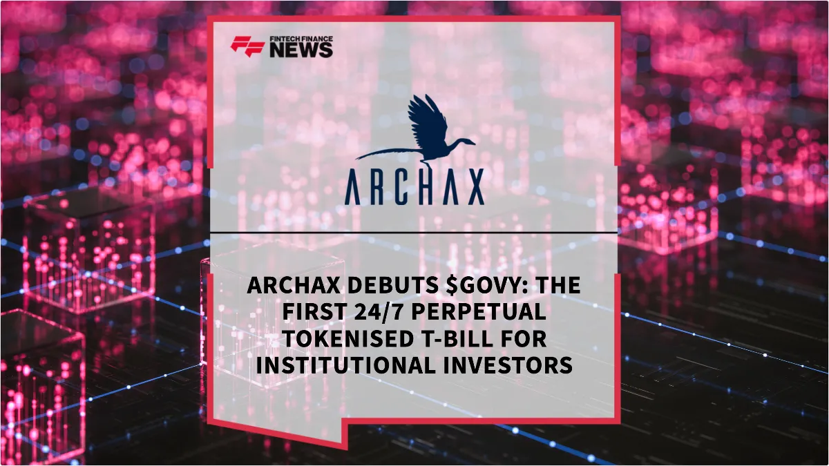 Press Release: Archax Debuts $GOVY: The First 24/7 Perpetual Tokenised T-Bill for Institutional Investors | Featured Image by FF News