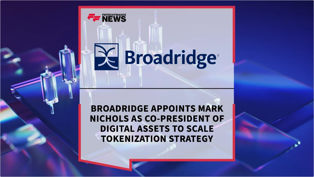Press Release: Broadridge Appoints Mark Nichols as Co-President of Digital Assets to Scale Tokenization Strategy | Featured Image by FF News