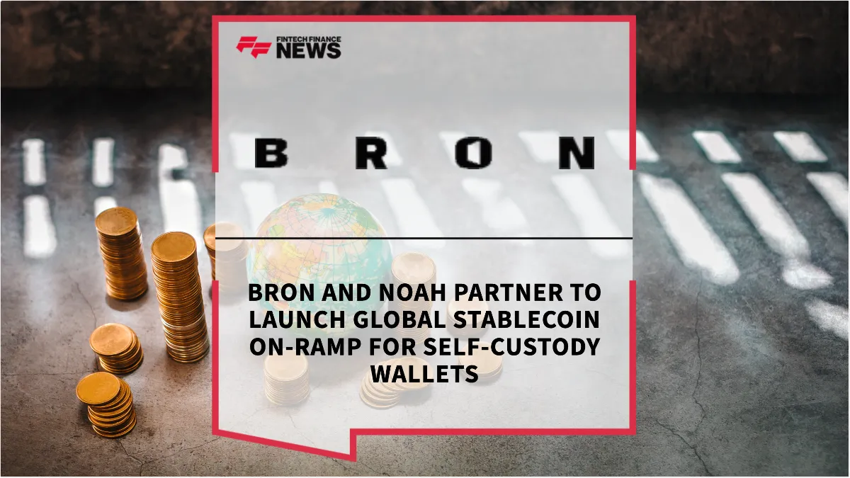 Bron and Noah Partner to Launch Global Stablecoin On-Ramp for Self ...