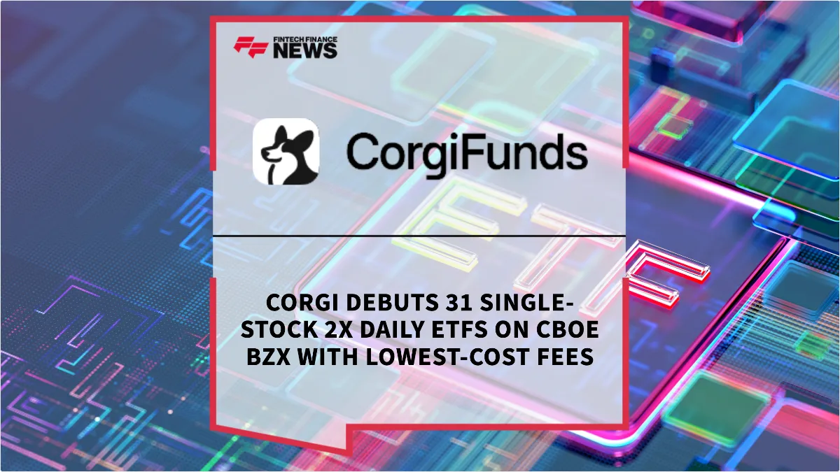 Press Release: Corgi Debuts 31 Single-Stock 2x Daily ETFs on Cboe BZX with Lowest-Cost Fees | Featured Image by FF News