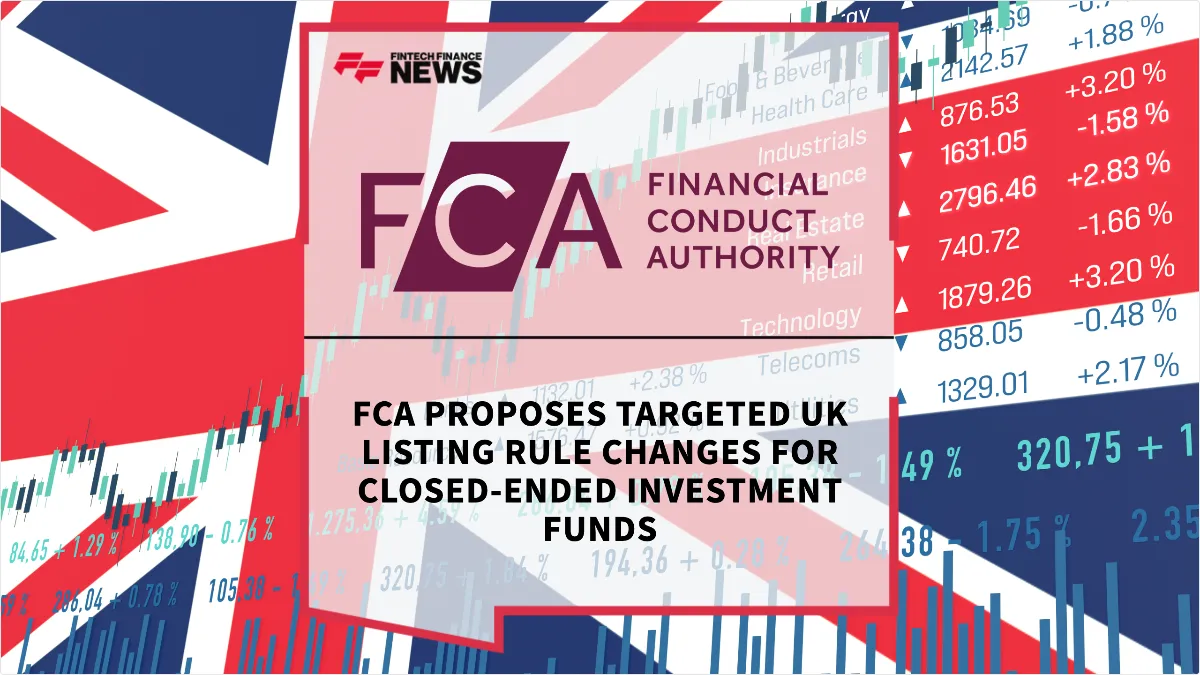 Press Release: FCA Proposes Targeted UK Listing Rule Changes for Closed-Ended Investment Funds | Featured Image by FF News