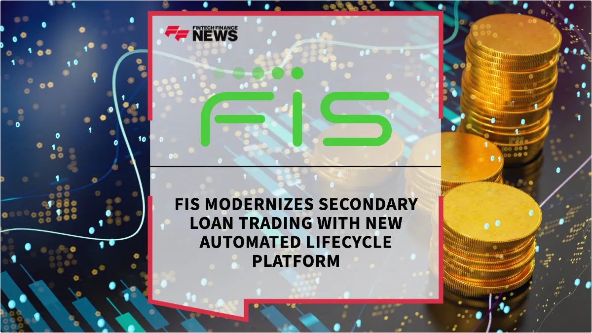 Press Release: FIS Modernizes Secondary Loan Trading with New Automated Lifecycle Platform | Featured Image by FF News