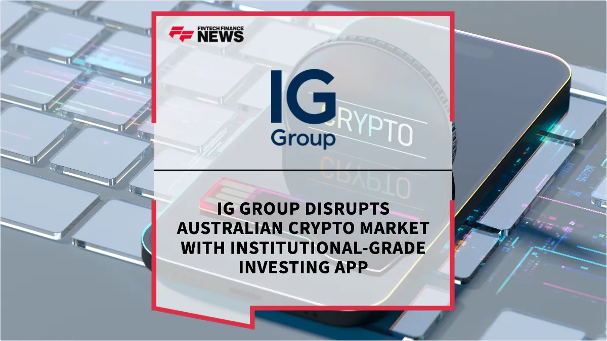 Press Release: IG Group Disrupts Australian Crypto Market with Institutional-Grade Investing App | Featured Image by FF News