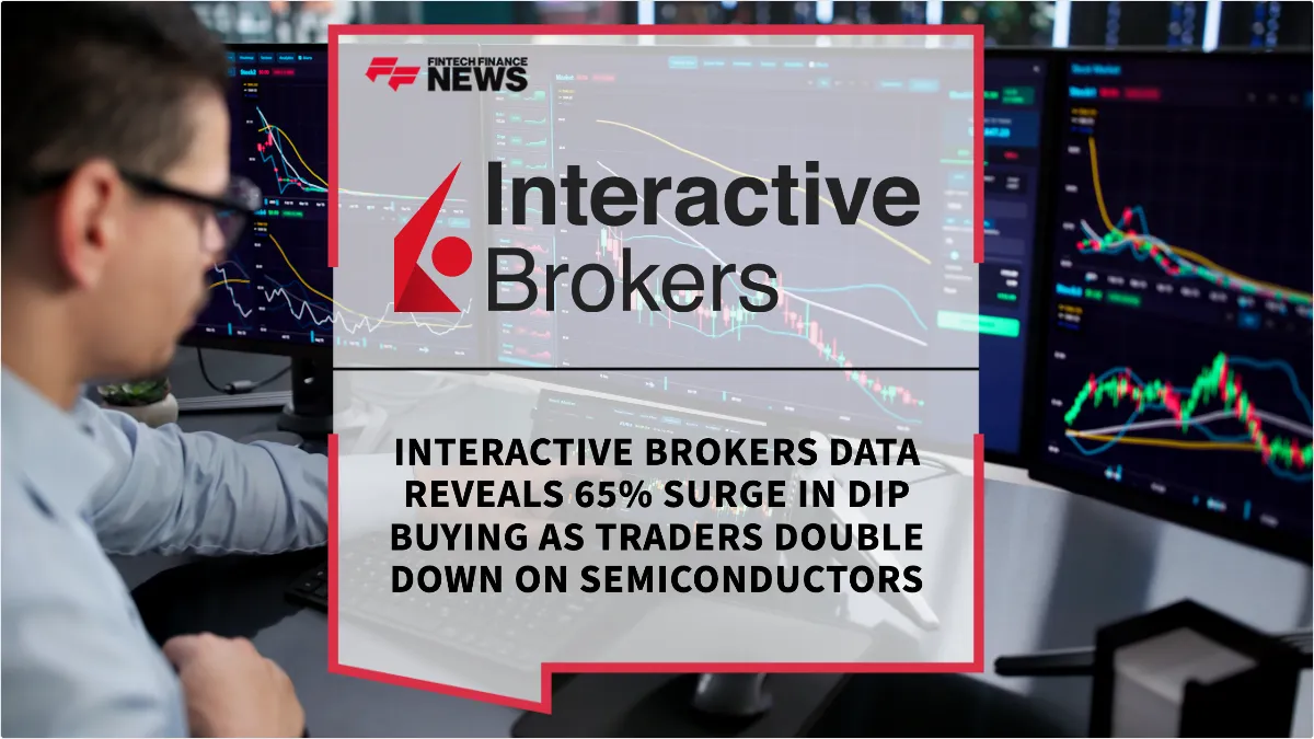 Press Release: Interactive Brokers Data Reveals 65% Surge in Dip Buying as Traders Double Down on Semiconductors | Featured Image by FF News