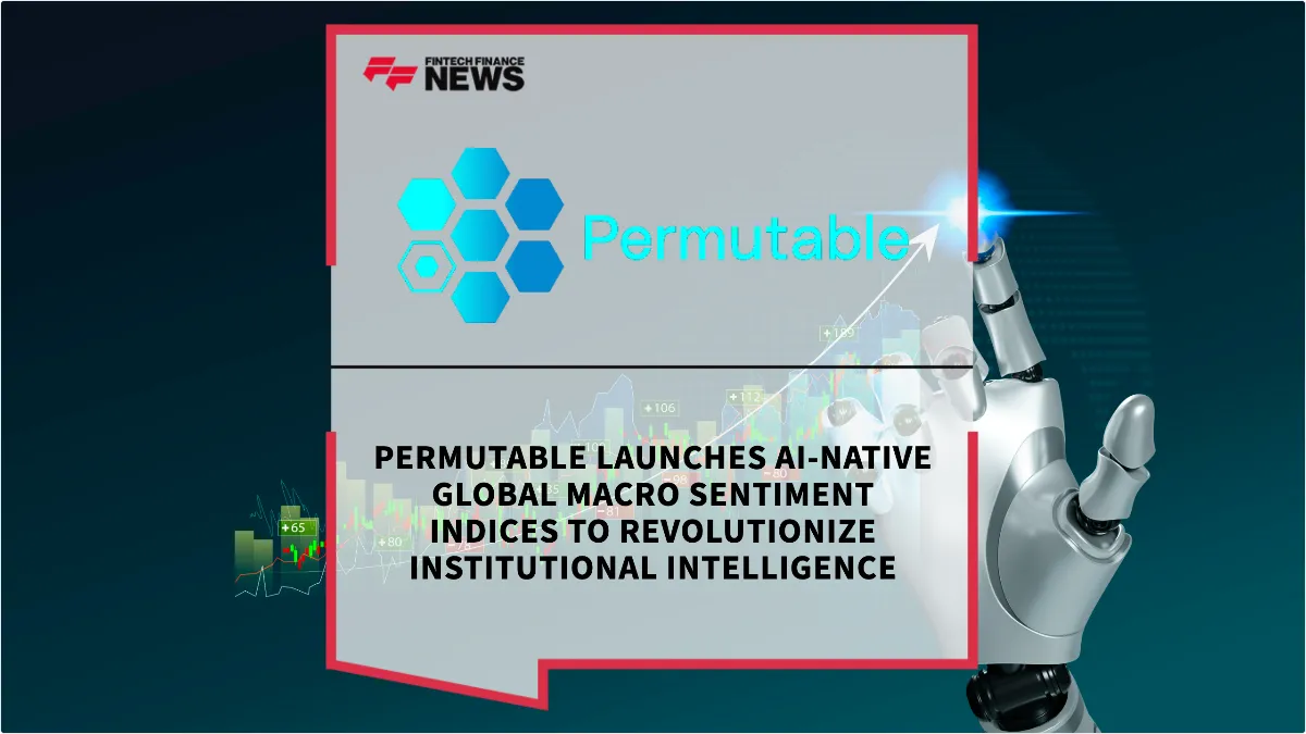 Press Release: Permutable Launches AI-Native Global Macro Sentiment Indices to Revolutionize Institutional Intelligence | Featured Image by FF News