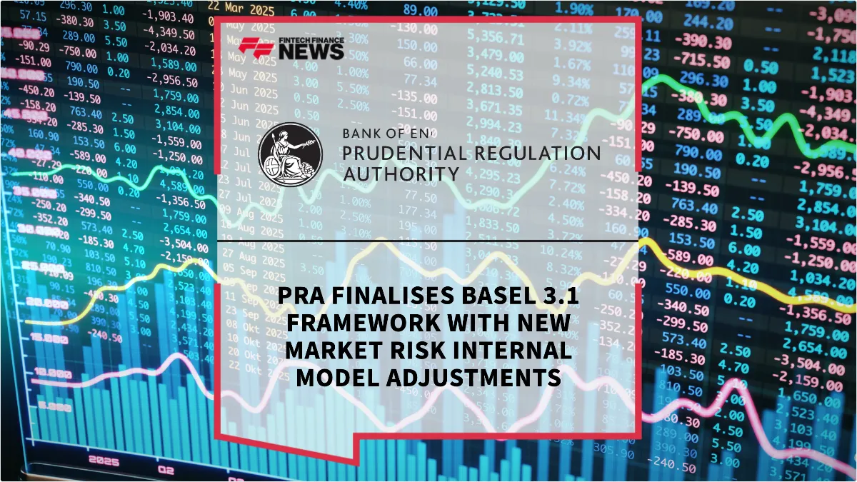 Press Release: PRA Finalises Basel 3.1 Framework with New Market Risk Internal Model Adjustments | Featured Image by FF News