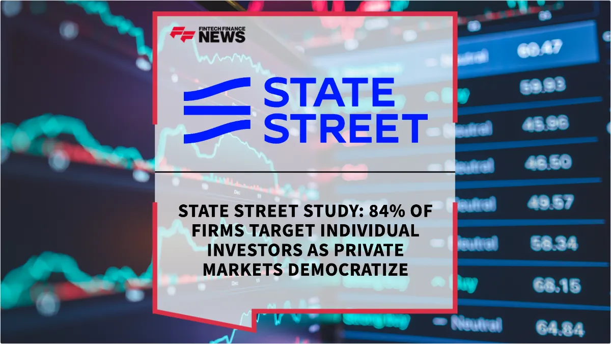 Press Release: State Street Study: 84% of Firms Target Individual Investors as Private Markets Democratize | Featured Image by FF News