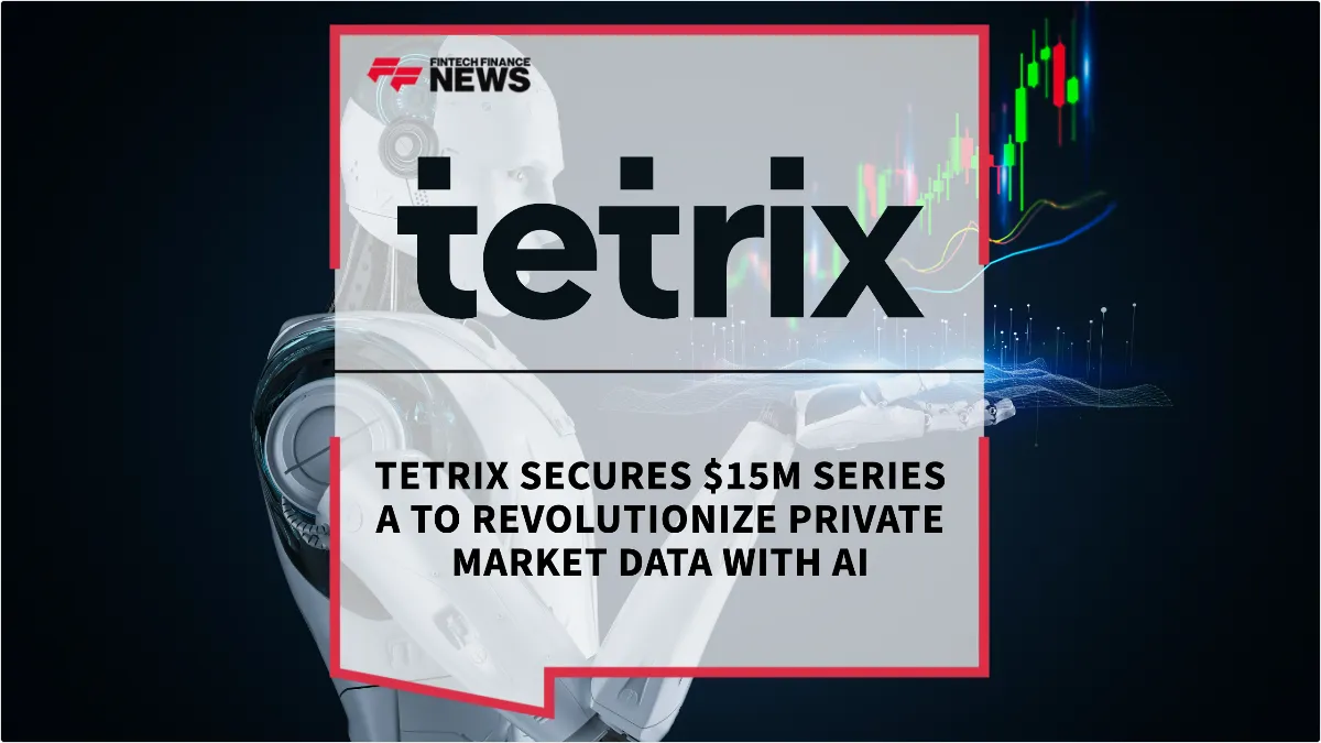 Press Release: Tetrix Secures $15M Series A to Revolutionize Private Market Data with AI | Featured Image by FF News