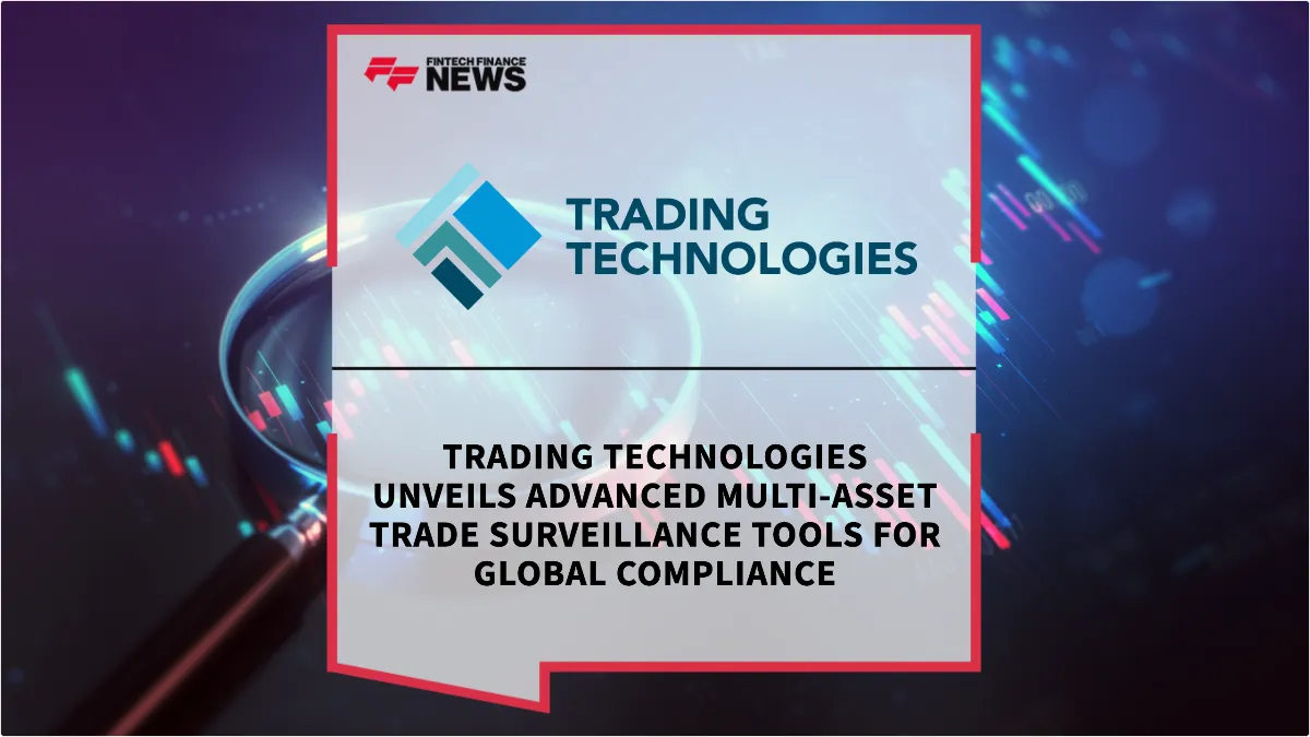 Press Release: Trading Technologies Unveils Advanced Multi-Asset Trade Surveillance Tools for Global Compliance | Featured Image by FF News
