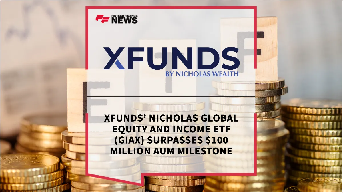 Press Release: XFUNDS’ Nicholas Global Equity and Income ETF (GIAX) Surpasses $100 Million AUM Milestone | Featured Image by FF News