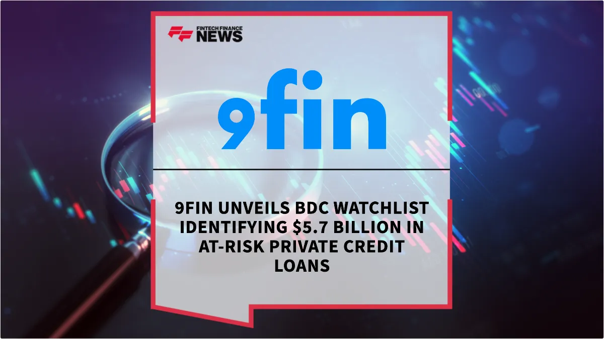 Press Release: 9fin Unveils BDC Watchlist Identifying $5.7 Billion in At-Risk Private Credit Loans | Featured Image by FF News