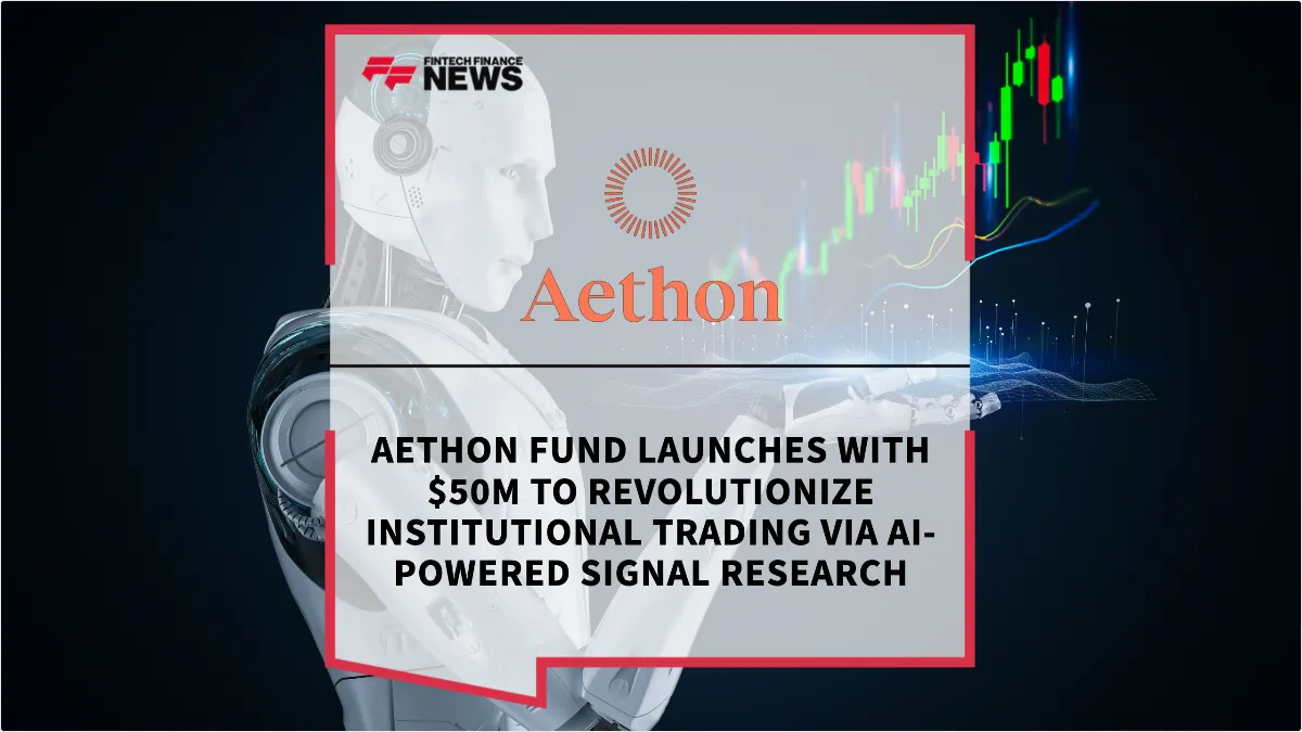 Press Release: Aethon Fund Launches with $50M to Revolutionize Institutional Trading via AI-Powered Signal Research | Featured Image by FF News