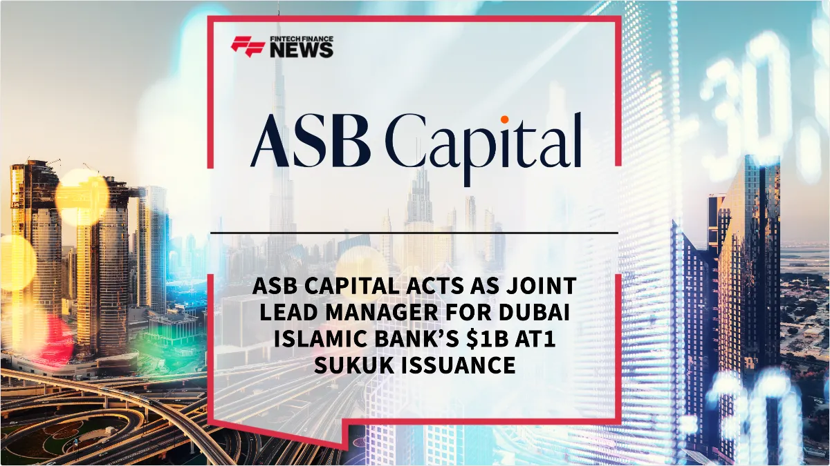 Press Release: ASB Capital Acts as Joint Lead Manager for Dubai Islamic Bank’s $1B AT1 Sukuk Issuance | Featured Image by FF News