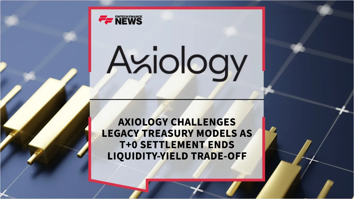 Press Release: Axiology Challenges Legacy Treasury Models as T+0 Settlement Ends Liquidity-Yield Trade-Off | Featured Image by FF News