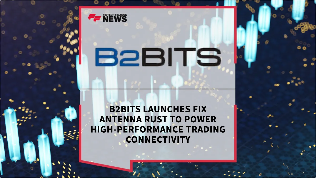 Press Release: B2BITS Launches FIX Antenna Rust to Power High-Performance Trading Connectivity | Featured Image by FF News