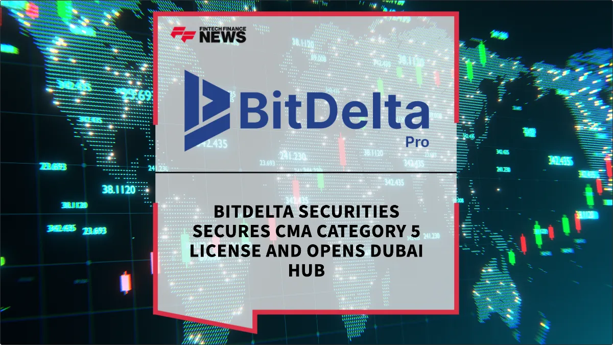 Press Release: BitDelta Securities Secures CMA Category 5 License and Opens Dubai Hub | Featured Image by FF News