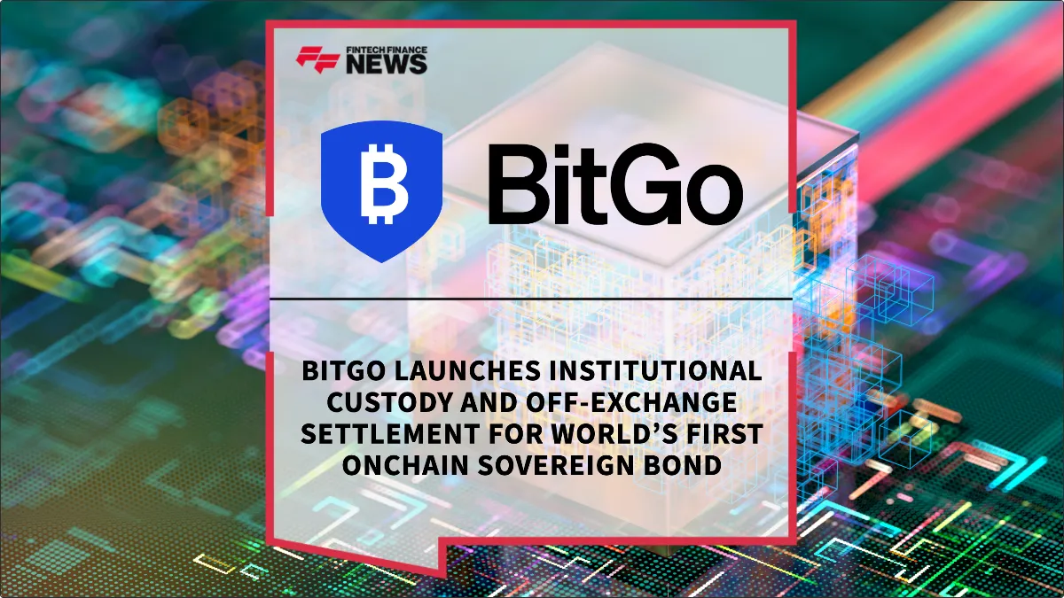 Press Release: BitGo Launches Institutional Custody and Off-Exchange Settlement for World’s First Onchain Sovereign Bond | Featured Image by FF News