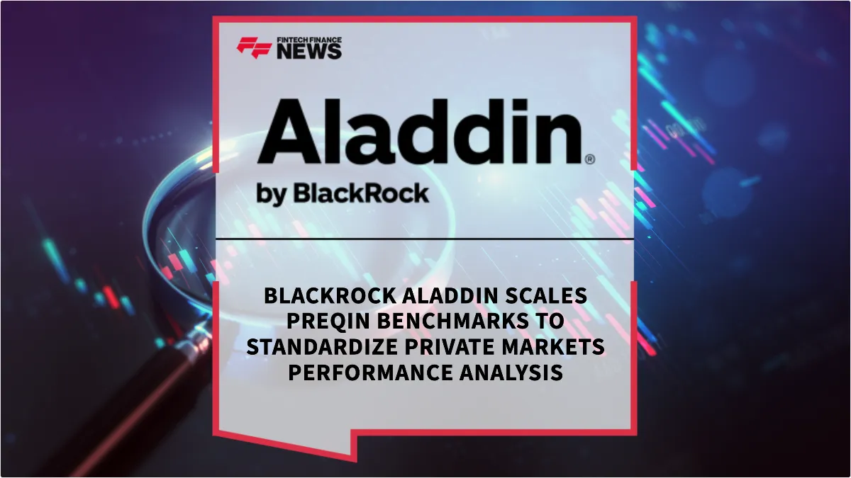 Press Release: BlackRock Aladdin Scales Preqin Benchmarks to Standardize Private Markets Performance Analysis | Featured Image by FF News