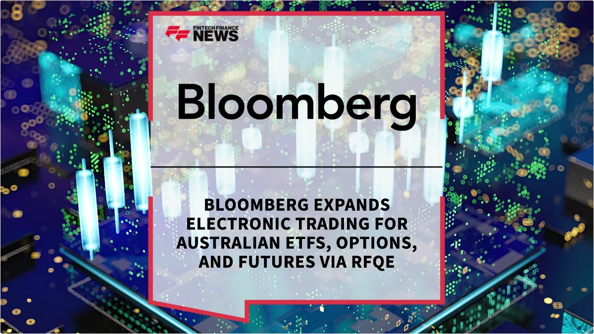 Press Release: Bloomberg Expands Electronic Trading for Australian ETFs, Options, and Futures via RFQe | Featured Image by FF News