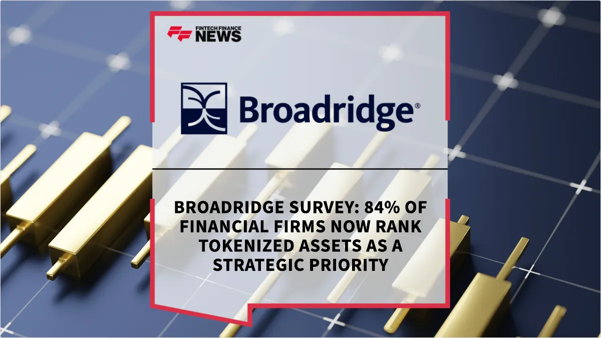 Press Release: Broadridge Survey: 84% of Financial Firms Now Rank Tokenized Assets as a Strategic Priority | Featured Image by FF News