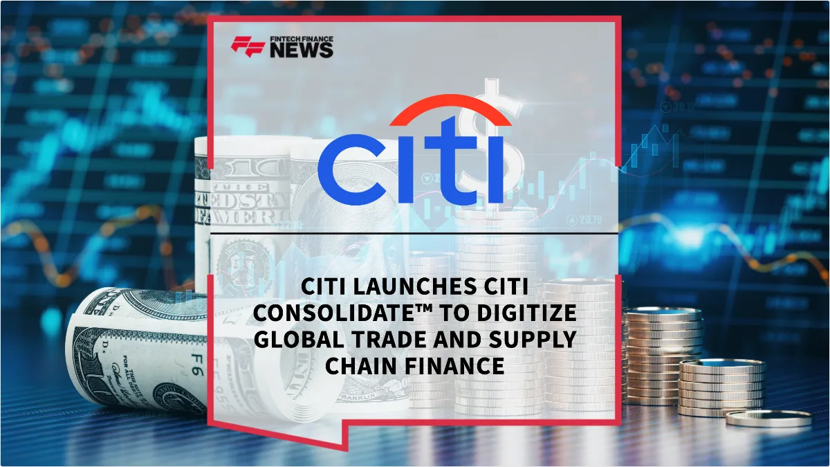 Press Release: Citi Launches Citi Consolidate™ to Digitize Global Trade and Supply Chain Finance | Featured Image by FF News