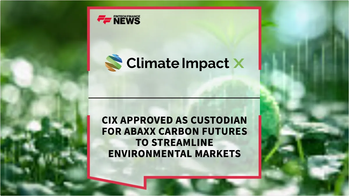 Press Release: CIX Approved as Custodian for Abaxx Carbon Futures to Streamline Environmental Markets | Featured Image by FF News