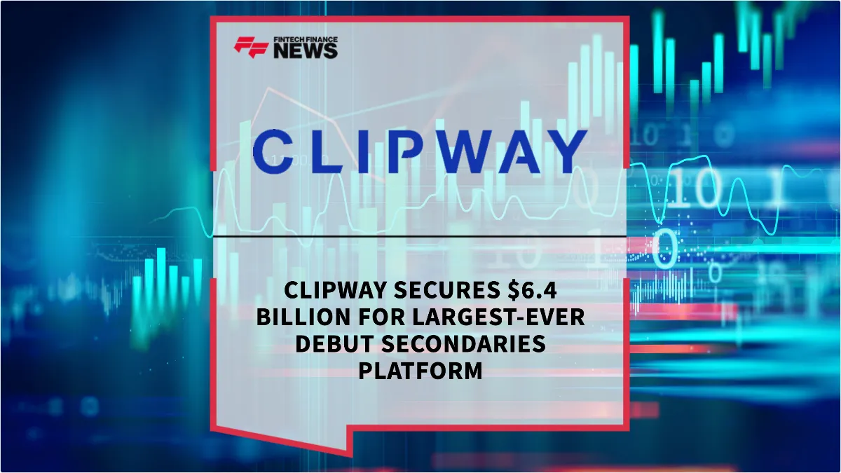 Press Release: Clipway Secures $6.4 Billion for Largest-Ever Debut Secondaries Platform | Featured Image by FF News