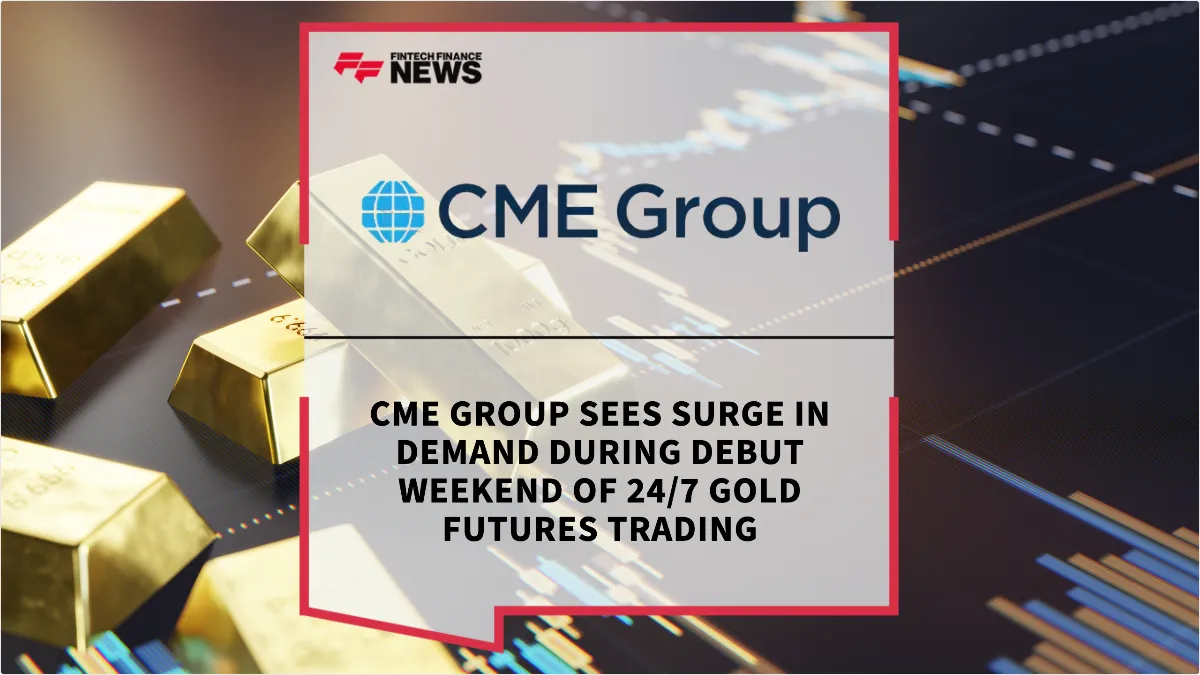 Press Release: CME Group Sees Surge in Demand During Debut Weekend of 24/7 Gold Futures Trading | Featured Image by FF News