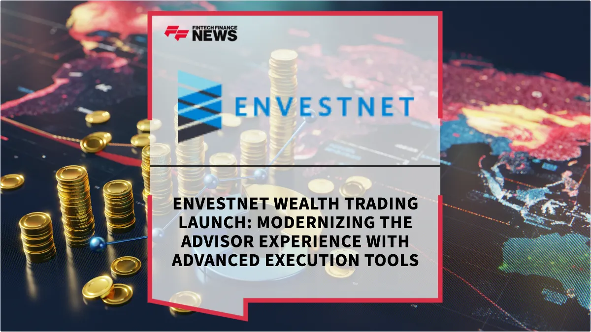 Press Release: Envestnet Wealth Trading Launch: Modernizing the Advisor Experience with Advanced Execution Tools | Featured Image by FF News