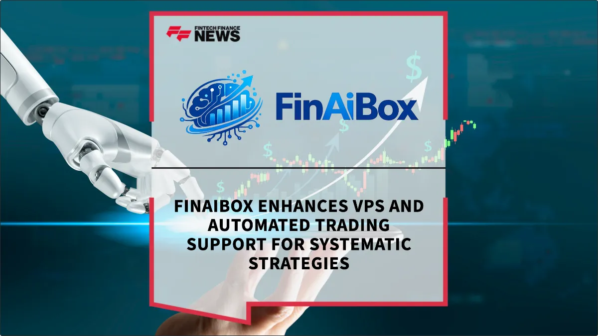 Press Release: FinAIBox Enhances VPS and Automated Trading Support for Systematic Strategies | Featured Image by FF News