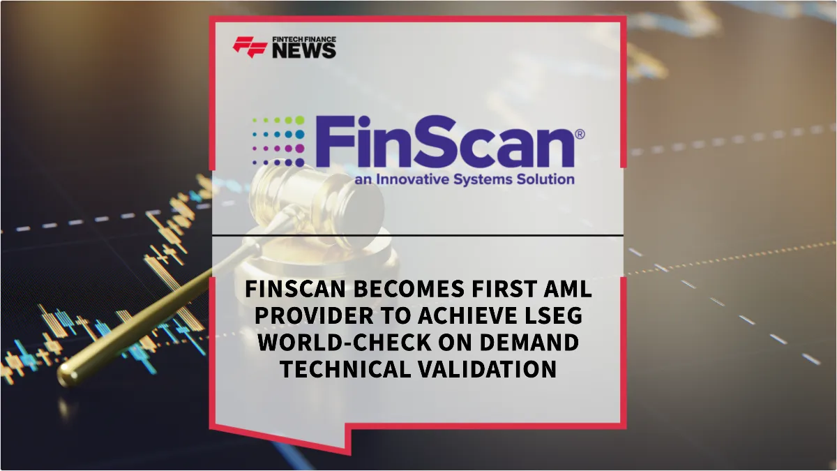 Press Release: FinScan Becomes First AML Provider to Achieve LSEG World-Check On Demand Technical Validation | Featured Image by FF News