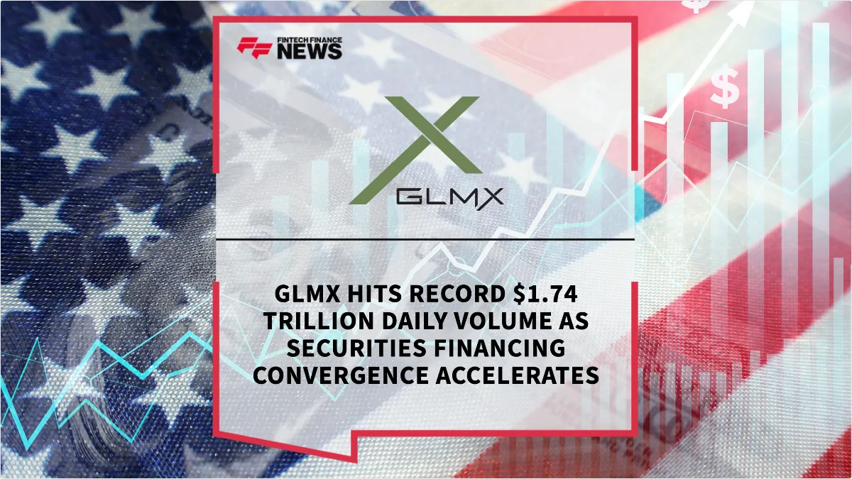 Press Release: GLMX Hits Record $1.74 Trillion Daily Volume as Securities Financing Convergence Accelerates | Featured Image by FF News