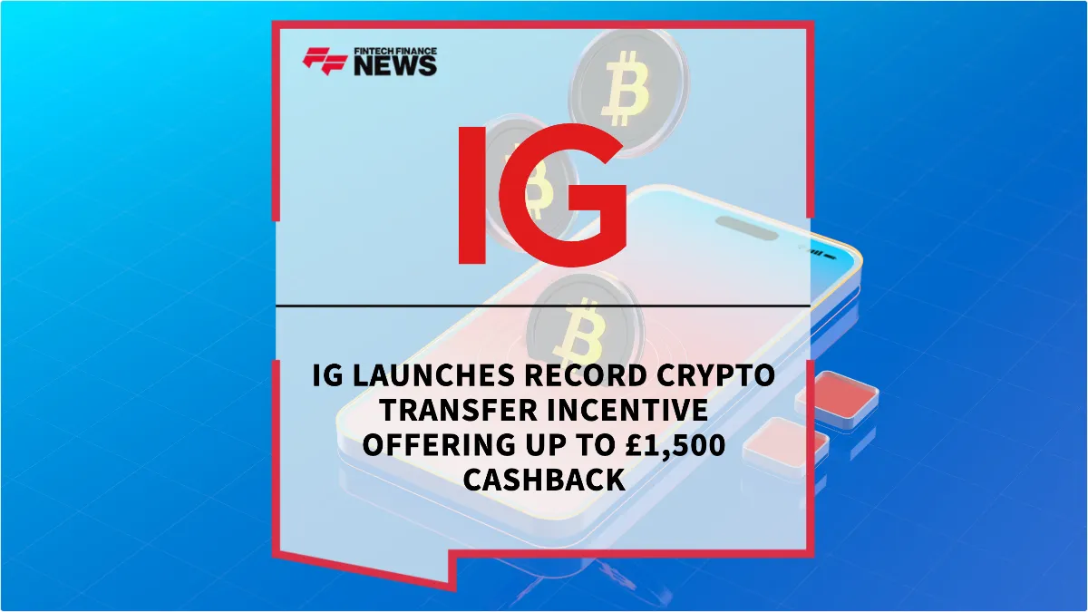 Press Release: IG Launches Record Crypto Transfer Incentive Offering Up to £1,500 Cashback | Featured Image by FF News