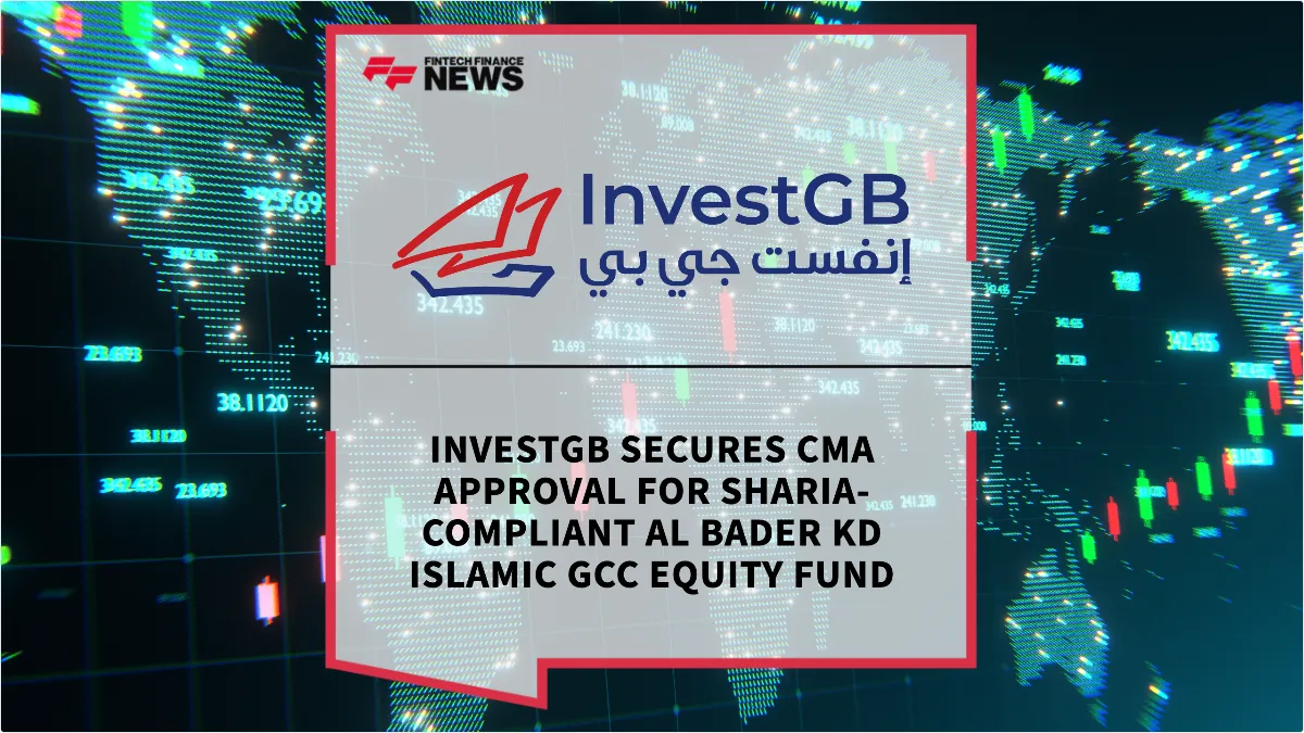 Press Release: InvestGB Secures CMA Approval for Sharia-Compliant Al Bader KD Islamic GCC Equity Fund | Featured Image by FF News