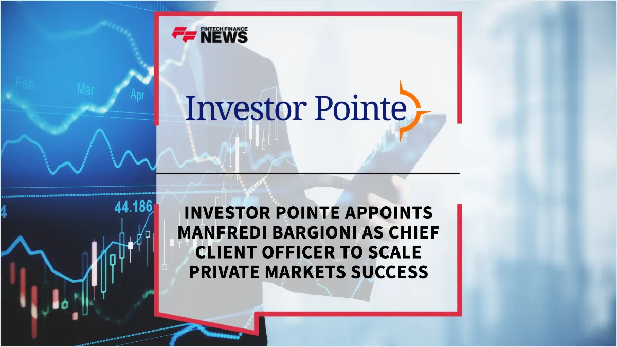 Press Release: Investor Pointe Appoints Manfredi Bargioni as Chief Client Officer to Scale Private Markets Success | Featured Image by FF News