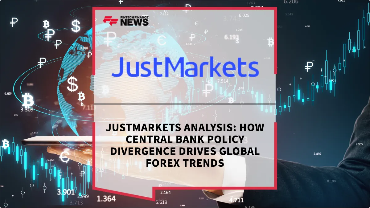 Press Release: JustMarkets Analysis: How Central Bank Policy Divergence Drives Global Forex Trends | Featured Image by FF News