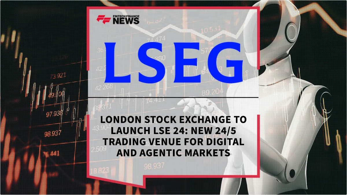 Press Release: London Stock Exchange to Launch LSE 24: New 24/5 Trading Venue for Digital and Agentic Markets | Featured Image by FF News