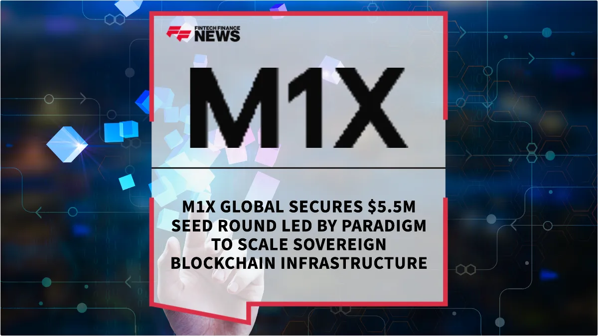 Press Release: M1X Global Secures $5.5M Seed Round Led by Paradigm to Scale Sovereign Blockchain Infrastructure | Featured Image by FF News