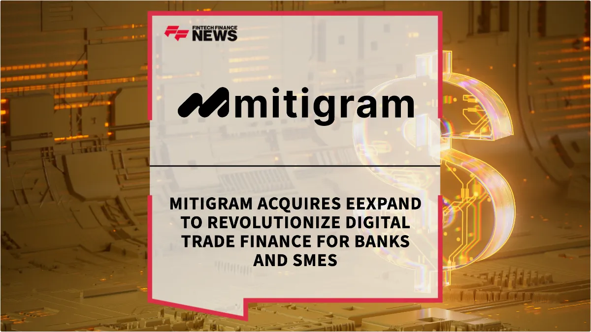 Press Release: Mitigram Acquires eexpand to Revolutionize Digital Trade Finance for Banks and SMEs | Featured Image by FF News