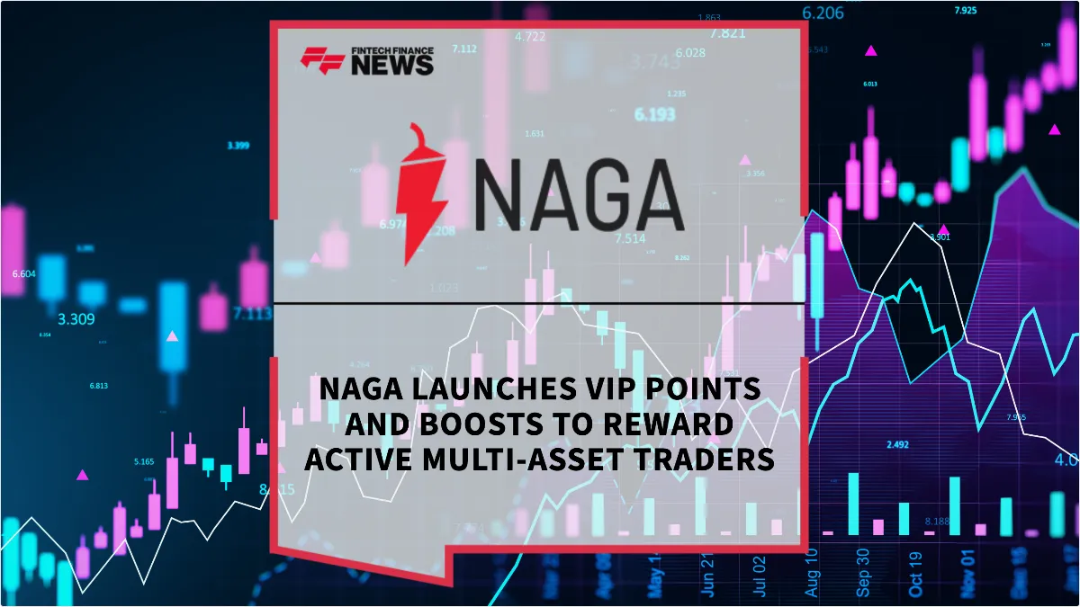Press Release: NAGA Launches VIP Points and Boosts to Reward Active Multi-Asset Traders | Featured Image by FF News