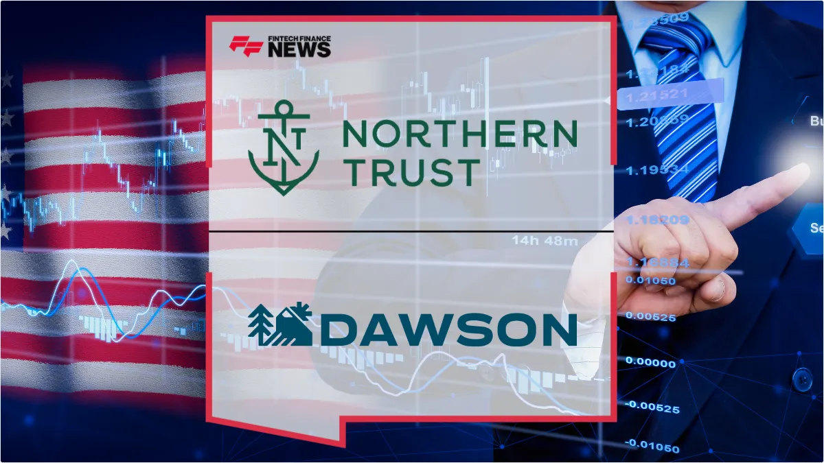 Press Release: Northern Trust Secures Fund Services Mandate for Dawson Partners' $27BN Portfolio | Featured Image by FF News