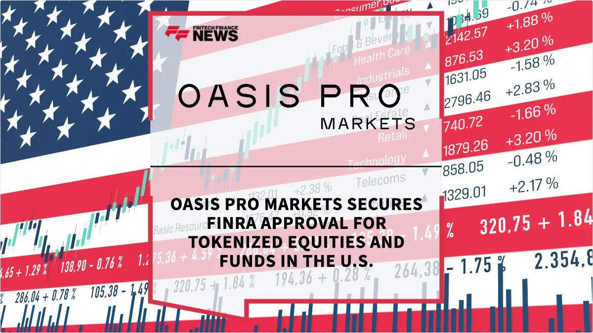 Press Release: Oasis Pro Markets Secures FINRA Approval for Tokenized Equities and Funds in the U.S. | Featured Image by FF News