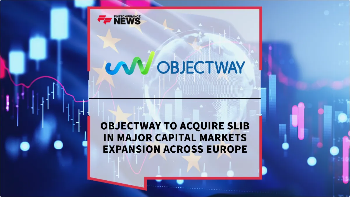 Press Release: Objectway to Acquire SLIB in Major Capital Markets Expansion Across Europe | Featured Image by FF News