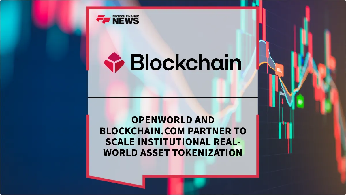 Press Release: OpenWorld and Blockchain.com Partner to Scale Institutional Real-World Asset Tokenization | Featured Image by FF News