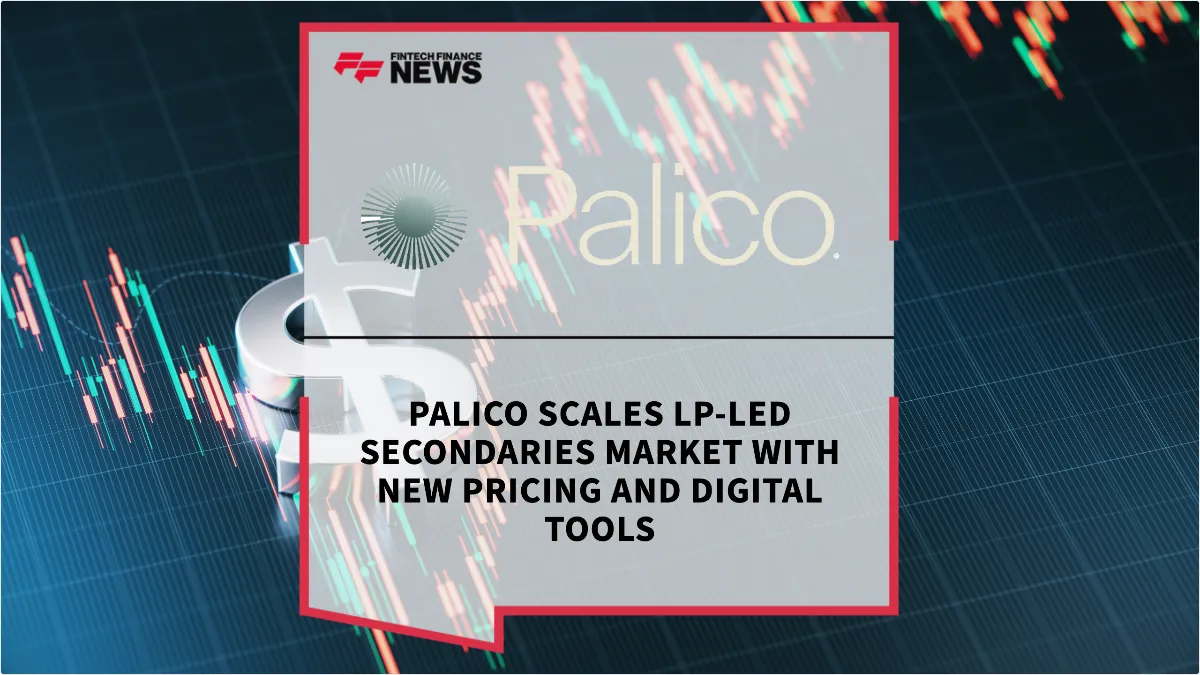 Press Release: Palico Scales LP-Led Secondaries Market with New Pricing and Digital Tools | Featured Image by FF News