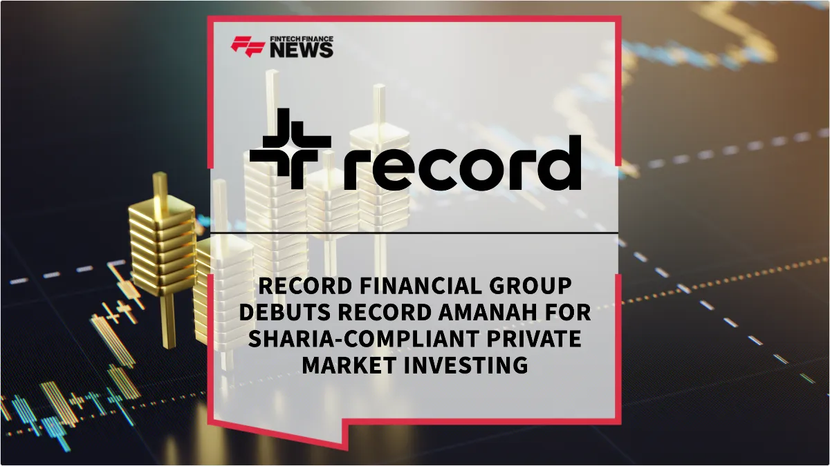 Press Release: Record Financial Group Debuts Record Amanah for Sharia-Compliant Private Market Investing | Featured Image by FF News