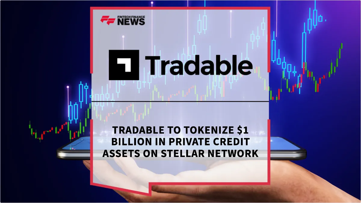 Press Release: Tradable to Tokenize $1 Billion in Private Credit Assets on Stellar Network | Featured Image by FF News
