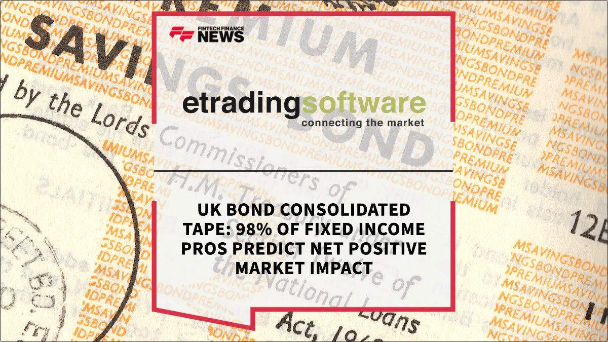 Press Release: UK Bond Consolidated Tape: 98% of Fixed Income Pros Predict Net Positive Market Impact | Featured Image by FF News