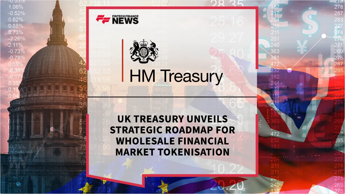 Press Release: UK Treasury Unveils Strategic Roadmap for Wholesale Financial Market Tokenisation | Featured Image by FF News